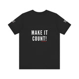 MAKE IT COUNT UNISEX SHORTSLEEVE T-SHIRTS