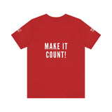 MAKE IT COUNT UNISEX SHORTSLEEVE T-SHIRTS