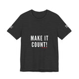 MAKE IT COUNT UNISEX SHORTSLEEVE T-SHIRTS