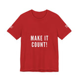 MAKE IT COUNT UNISEX SHORTSLEEVE T-SHIRTS