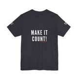 MAKE IT COUNT UNISEX SHORTSLEEVE T-SHIRTS