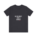 GO ON HONEY UNISEX SHORTSLEEVE T-SHIRTS
