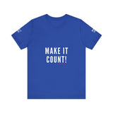 MAKE IT COUNT UNISEX SHORTSLEEVE T-SHIRTS