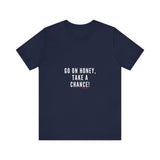 GO ON HONEY UNISEX SHORTSLEEVE T-SHIRTS