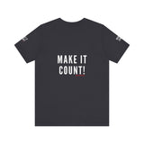 MAKE IT COUNT UNISEX SHORTSLEEVE T-SHIRTS