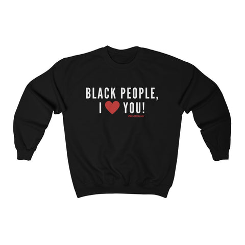 BLACK PEOPLE, I LOVE YOU Sweatshirt