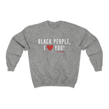 BLACK PEOPLE, I LOVE YOU Sweatshirt