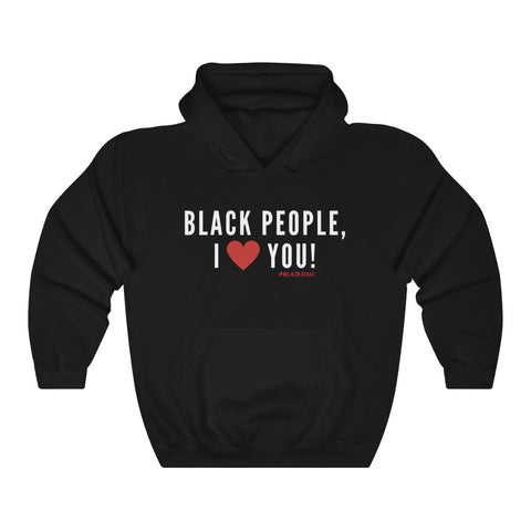 BLACK PEOPLE, I LOVE YOU Hoodie