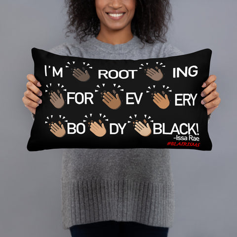 I'M ROOTING FOR EVERYBODY BLACK PILLOWS