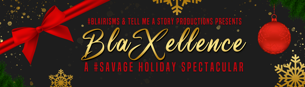 JOIN US FOR #BLAXELLENCE: A #SAVAGE HOLIDAY SPECTACULAR!!