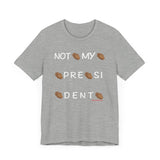 Not My President T Shirt