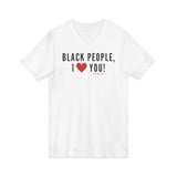 BLACK PEOPLE, I ❤️ YOU! Unisex Jersey Short Sleeve V-Neck Tee