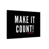 MAKE IT COUNT CANVAS ART