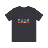 EAUX RAINBOW  UNISEX SHORT SLEEVE T-SHIRTS