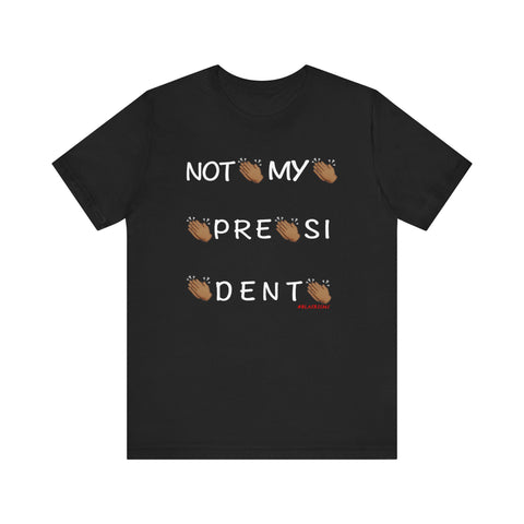 Not My President T Shirt