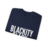 BLACKITY BLACK - WHITE UNISEX SWEAT SHIRT