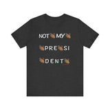 Not My President T Shirt