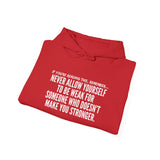 MAKE YOU STRONGER UNISEX HOODIE