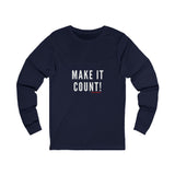 MAKE IT COUNT UNISEX LONGSLEEVE T-SHIRTS