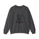 GET IN GOOD TROUBLE - BLACK UNISEX SWEATSHIRT