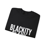 BLACKITY BLACK - WHITE UNISEX SWEAT SHIRT