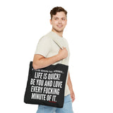LIFE IS QUICK TOTE BAG