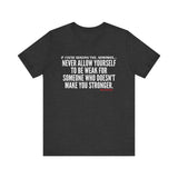 MAKE YOU STONGER UNISEX SHORT SLEEVE T-SHIRT