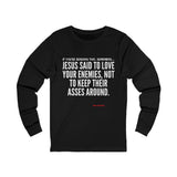 JESUS SAID UNISEX LONG SLEEVE T-SHIRT