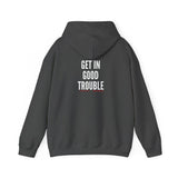 GET IN GOOD TROUBLE - WHITE UNISEX HOODIE