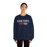 BLACK PEOPLE, I LOVE YOU Sweatshirt
