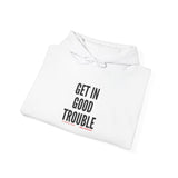 GET IN GOOD TROUBLE - BLACK UNISEX HOODIE