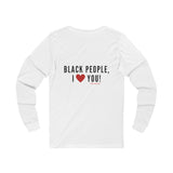 BLACK PEOPLE I LOVE YOU - BLACK UNISEX LONG SLEEVE T-SHIRT
