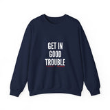 GET IN GOOD TROUBLE - WHITE UNISEX SWEATSHIRT