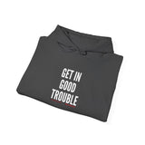 GET IN GOOD TROUBLE - WHITE UNISEX HOODIE