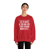 LIFE IS QUICK UNISEX SWEATSHIRT