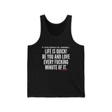 LIFE IS QUICK UNISEX TANK TOP
