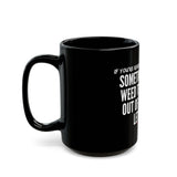 WEED THEMSELVES OUT CERAMIC MUG - BLACK 110Z, 150Z