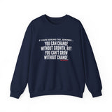 GROWTH AND CHANGE UNISEX SWEATSHIRT
