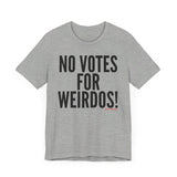 No Votes for Weirdos Unisex T-Shirt