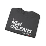 It’s New Orleans Not NOLA UNISEX SWEATSHIRT