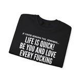 LIFE IS QUICK UNISEX SWEATSHIRT