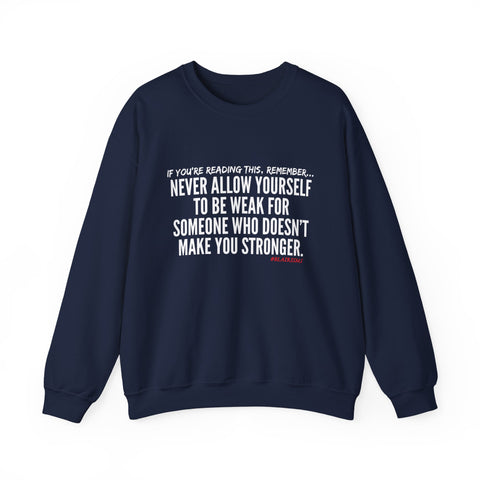 MAKE YOU STRONGER UNISEX SWEATSHIRT