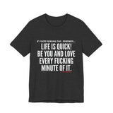 LIFE IS QUICK UNISEX SHORT SLEEVE T-SHIRT