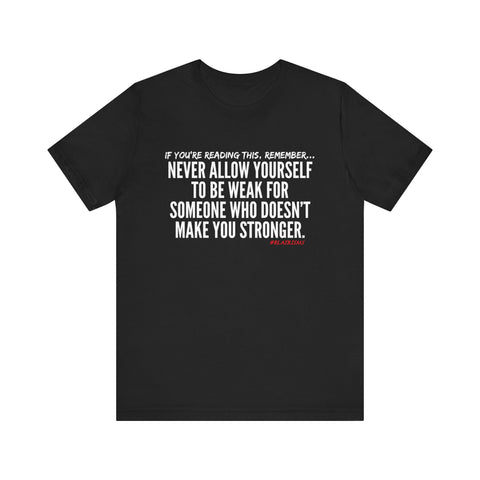 MAKE YOU STONGER UNISEX SHORT SLEEVE T-SHIRT