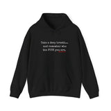 TAKE A DEEP BREATH UNISEX HOODIE
