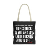 LIFE IS QUICK TOTE BAG