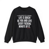 LIFE IS QUICK UNISEX SWEATSHIRT