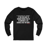 WHERE YOU FIT UNISEX LONG SLEEVE T-SHIRT
