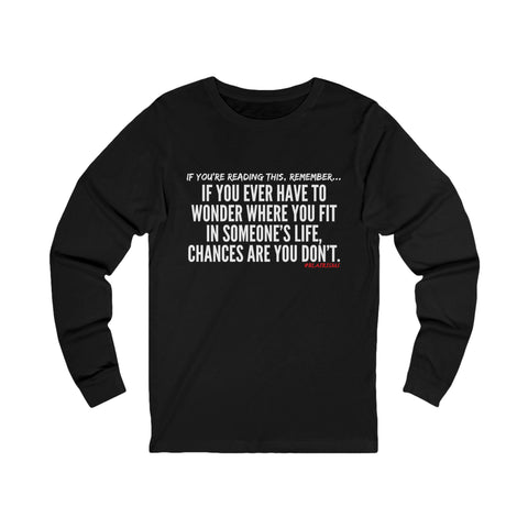 WHERE YOU FIT UNISEX LONG SLEEVE T-SHIRT