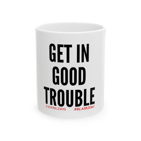 GET IN GOOD TROUBLE - BLACK CERAMIC MUG - WHITE 15OZ